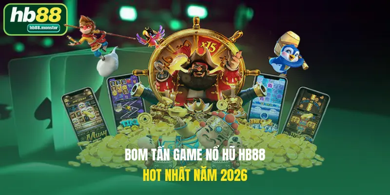 Bom tấn game nổ hũ HB88 hot nhất năm 2026