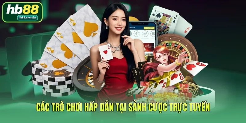 Các trò chơi hấp dẫn tại sảnh cược trực tuyến