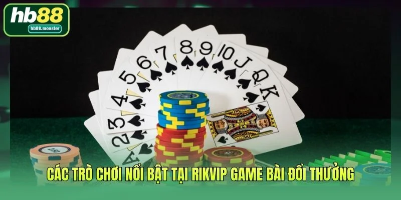 Các trò chơi nổi bật tại rikvip game bài đổi thưởng