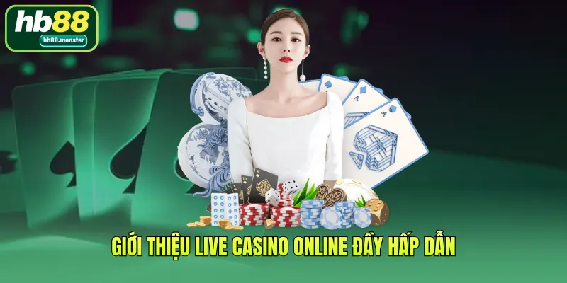 Giới thiệu Live Casino Online đầy hấp dẫn