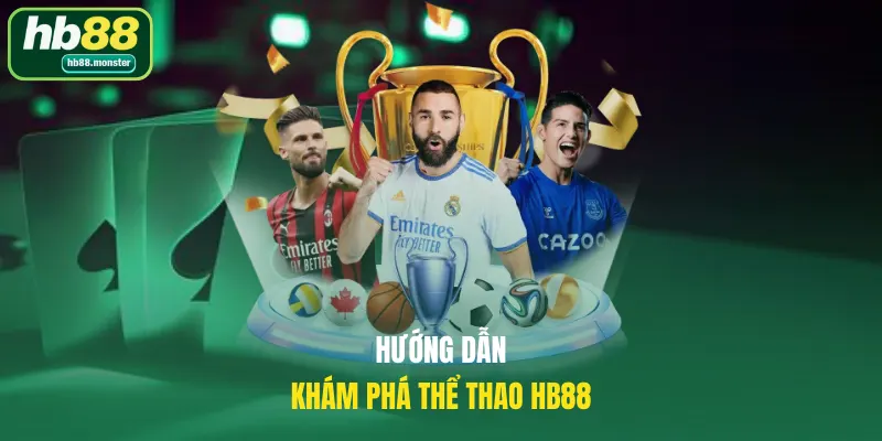 Hướng dẫn khám phá thể thao HB88