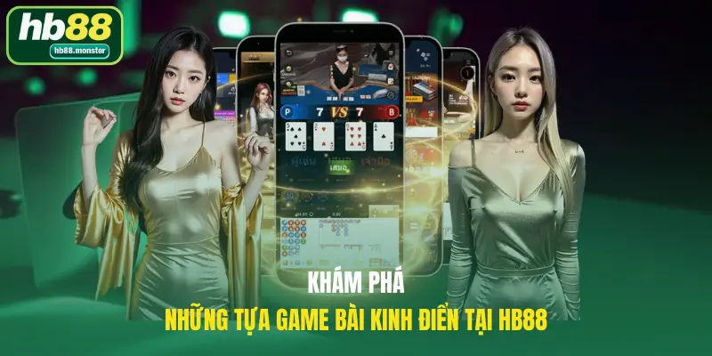 Khám phá những tựa game bài kinh điển tại HB88