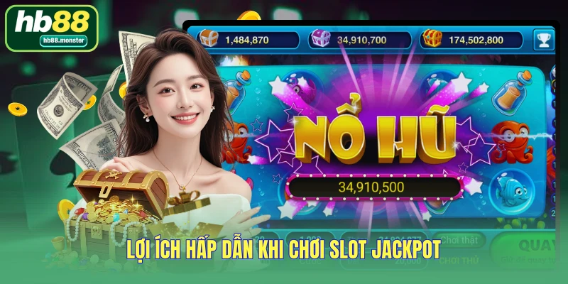 Ưu đãi hấp dẫn khi chơi slot jackpot