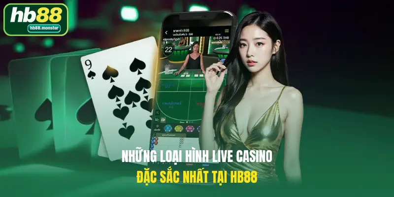 Những loại hình live casino đặc sắc nhất tại HB88