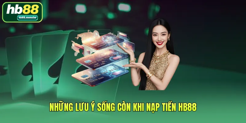 Những lưu ý sống còn khi Nạp tiền HB88