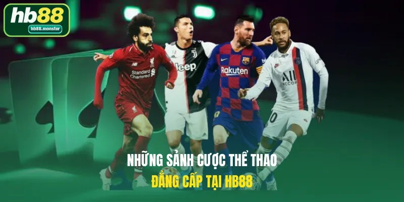 Những sảnh cược thể thao đẳng cấp tại HB88