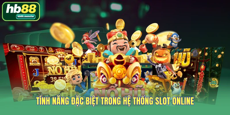 Tính năng đặc biệt trong hệ thống slot online