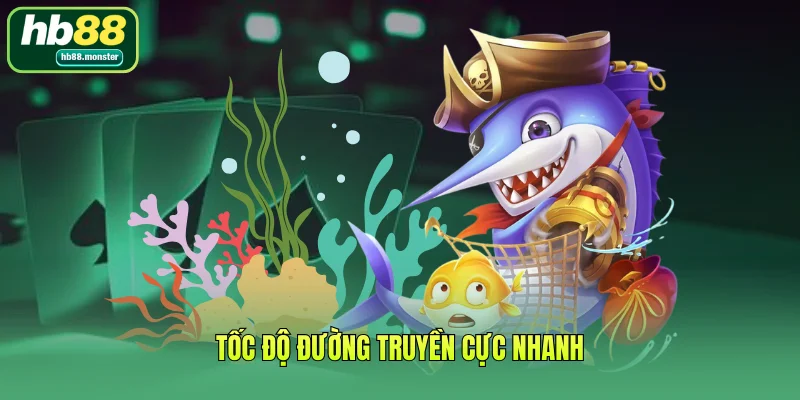 Tốc độ đường truyền cực nhanh, loại bỏ tình trạng giật lag
