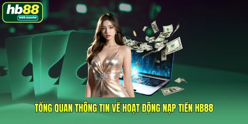 Tổng quan thông tin về hoạt động nạp tiền HB88