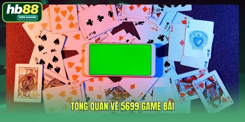 Tổng quan về 5699 game bài