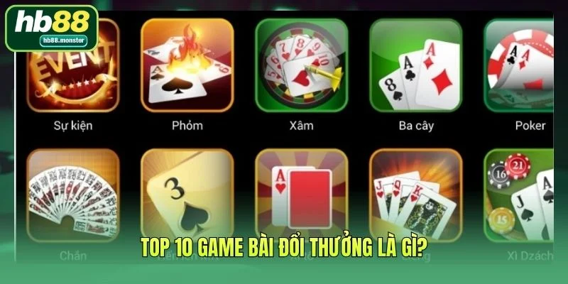 Top 10 game bài đổi thưởng là gì?